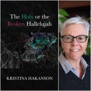 The Holy or the Broken Hallelujah by Kristina Hakanson
