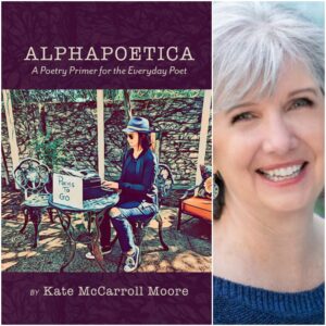 Alphapoetica: A Poetry Primer for the Everyday Poet by Kate McCarroll Moore
