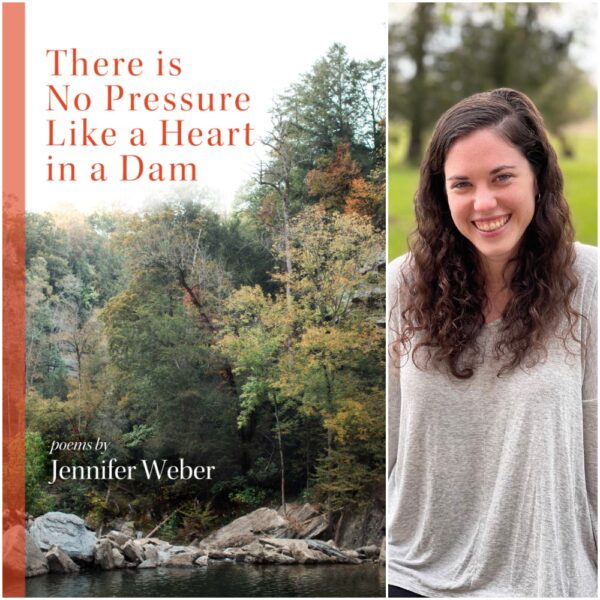 There is No Pressure Like a Heart in a Dam by Jennifer Weber
