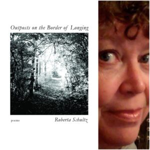 Outposts on the Border of Longing by Roberta Schultz