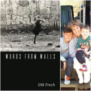 WORDS FROM WALLS by DM Frech
