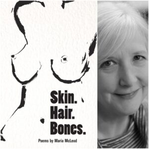Skin. Hair. Bones. by Maria McLeod