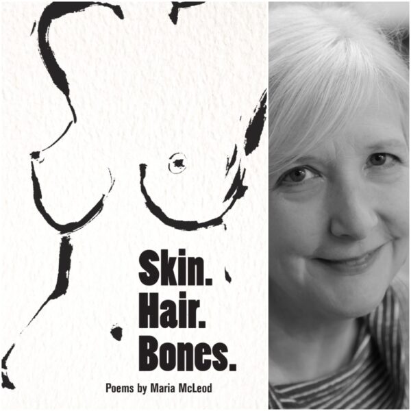 Skin. Hair. Bones. by Maria McLeod