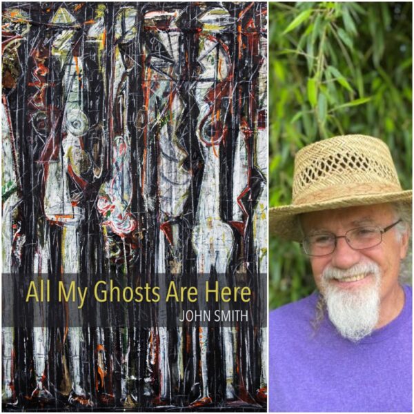 All My Ghosts Are Here by John Smith