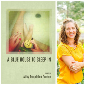 A Blue House to Sleep In by Abby Templeton Greene
