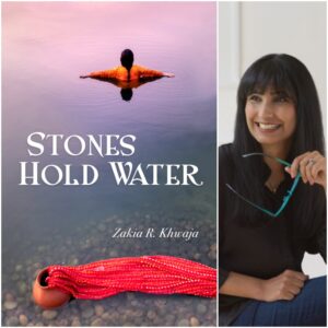 Stones Hold Water by Zakia R. Khwaja
