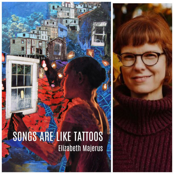 Songs Are Like Tattoos by Elizabeth Majerus