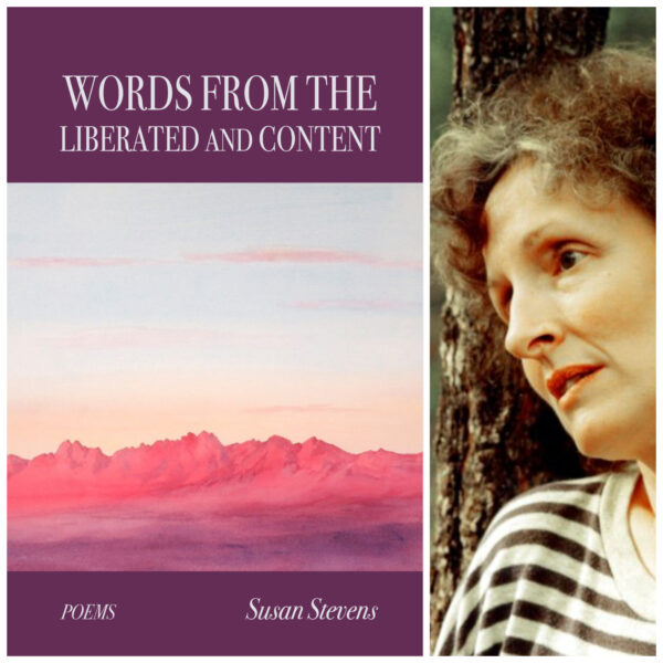 Words From the Liberated and Content by Susan Stevens