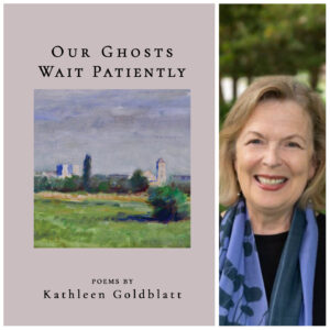 Our Ghosts Wait Patiently by Kathleen Goldblatt