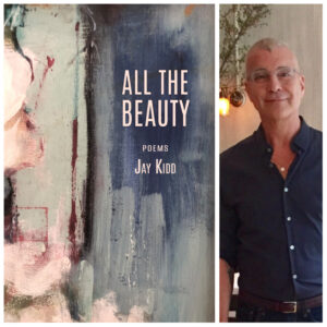 All The Beauty, Poems by Jay Kidd