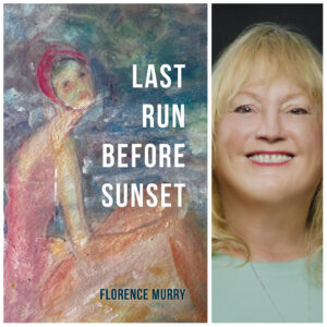 LAST RUN BEFORE SUNSET by Florence Murry