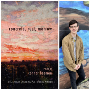 concrete, rust, marrow by Connor Beeman ***Ritzenhein Emerging Poet Award Winner***