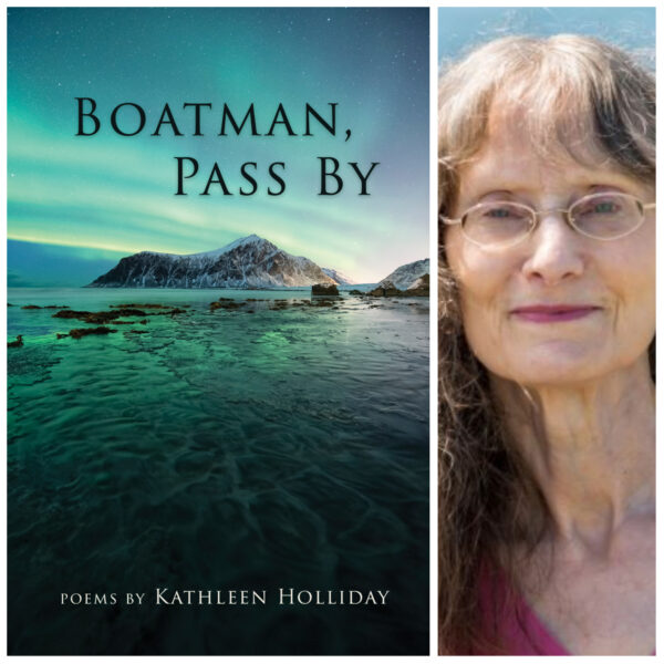 Boatman, Pass By by Kathleen Holliday