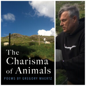 The Charisma of Animals: Poems by Gregory Maertz