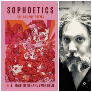 Sophoetics: Philosophy Poems by J. Martin Strangeweather