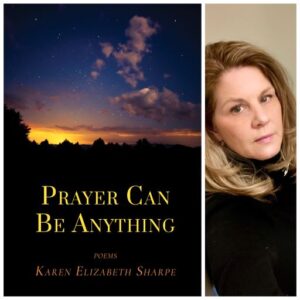 Prayer Can Be Anything by Karen Elizabeth Sharpe
