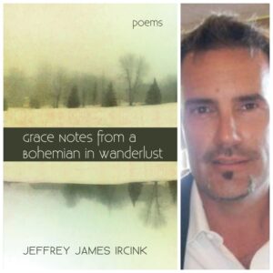 Grace Notes from a Bohemian in Wanderlust by Jeffrey James Ircink