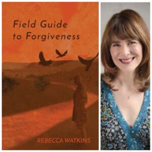 Field Guide to Forgiveness by Rebecca Watkins