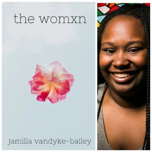 the womxn by Jamilla VanDyke-Bailey