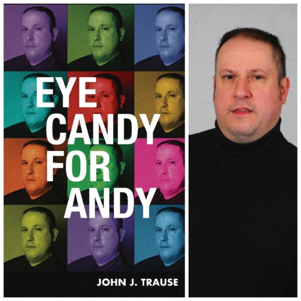 Eye Candy for Andy - Second Edition by John J. Trause