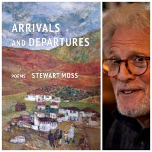 Arrivals and Departures: Poems by Stewart Moss
