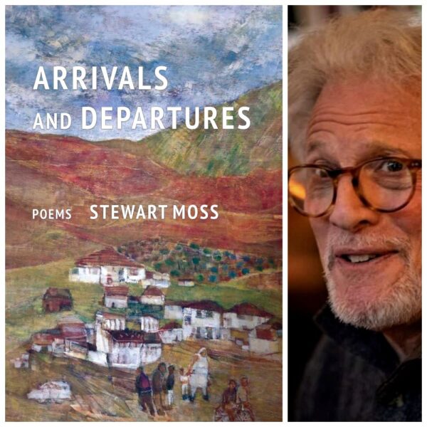 Arrivals and Departures: Poems by Stewart Moss