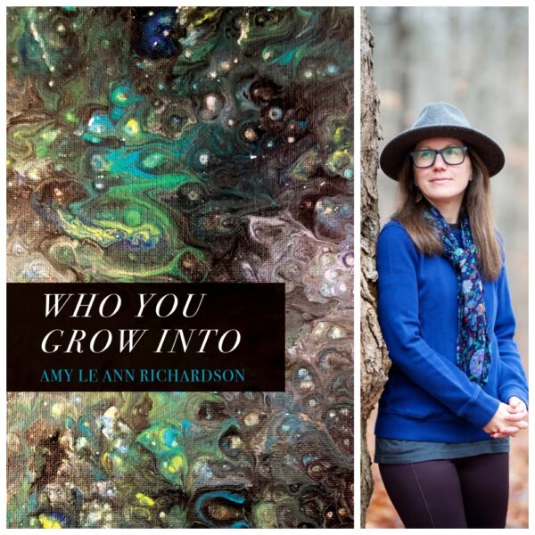 Who You Grow Into by Amy Le Ann Richardson