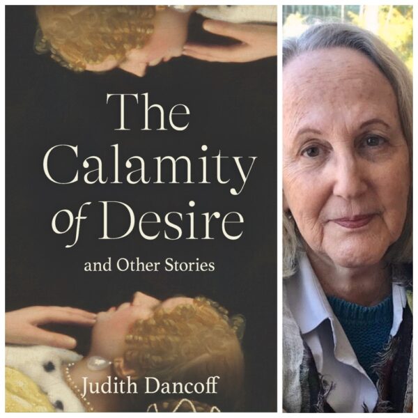 The Calamity of Desire and Other Stories by Judith Dancoff