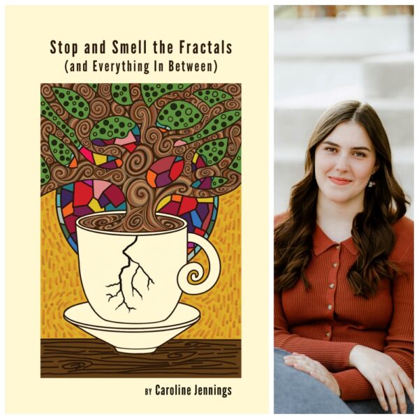 Stop and Smell the Fractals (and Everything In Between) by Caroline Jennings
