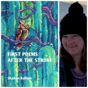 first poems after the stroke by Shanan Ballam