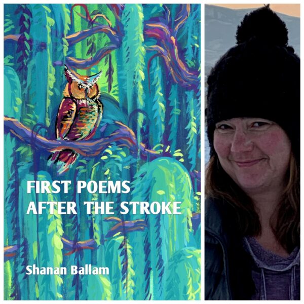 first poems after the stroke by Shanan Ballam
