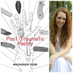 Post-Traumatic Poetry by Mackenzie Rose