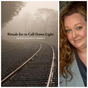 Rituals for to Call Down Light by Amanda Rachelle Warren
