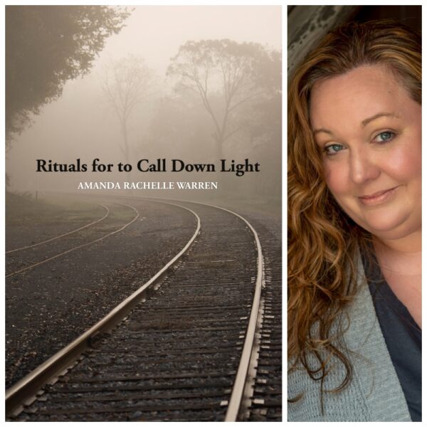 Rituals for to Call Down Light by Amanda Rachelle Warren