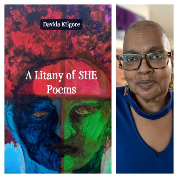A Litany of SHE Poems by Davida Kilgore