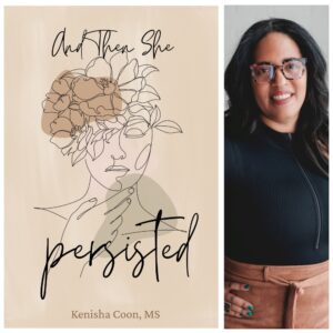 And Then She Persisted by Kenisha Coon, MS