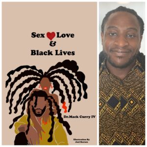 Sex, Love, and Black Lives by  Dr. Mack Curry IV