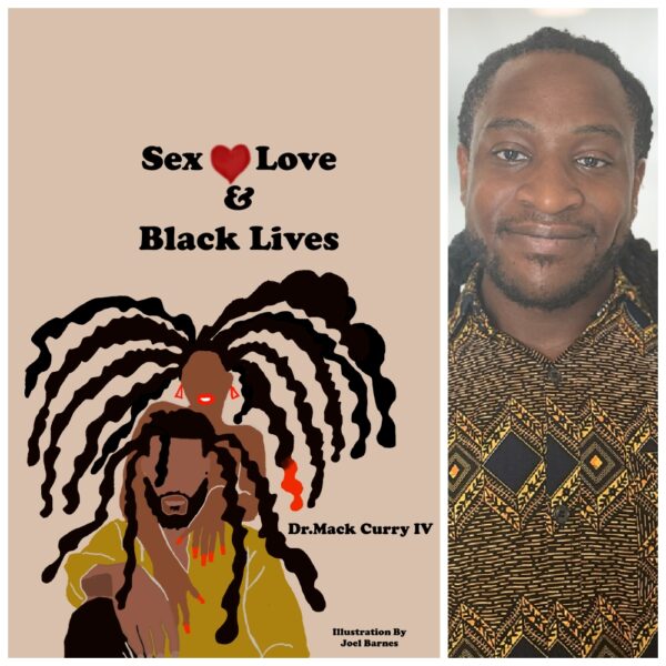 Sex, Love, and Black Lives by  Dr. Mack Curry IV