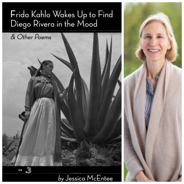Frida Kahlo Wakes Up to Find Diego Rivera in the Mood & Other Poems by Jessica Noyes McEntee