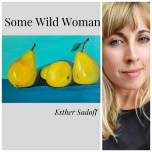 Some Wild Woman by Esther Sadoff