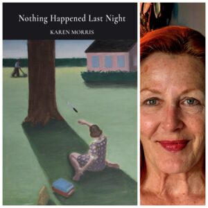 Nothing Happened Last Night by Karen Morris