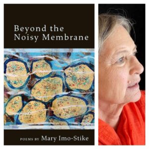 Beyond the Noisy Membrane, Poems by Mary Imo-Stike