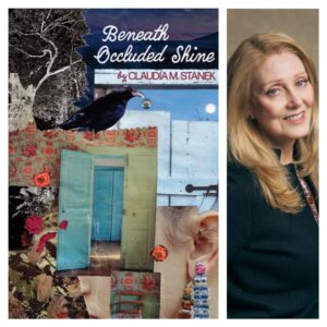 Beneath Occluded Shine by Claudia M. Stanek