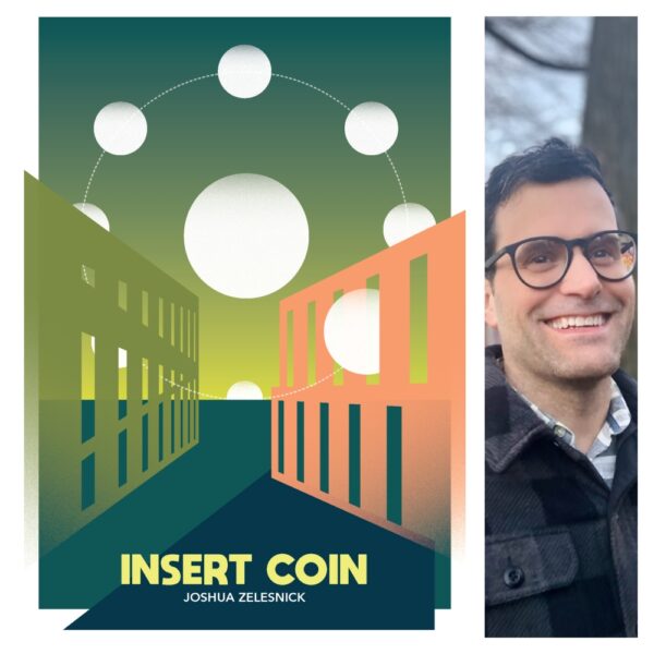Insert Coin by Joshua Zelesnick
