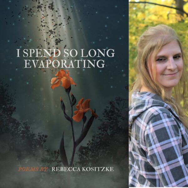 I Spend So Long Evaporating by Rebecca Kositzke