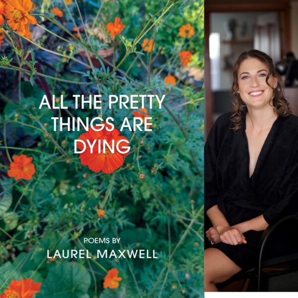 All the Pretty Things Are Dying by Laurel Maxwell