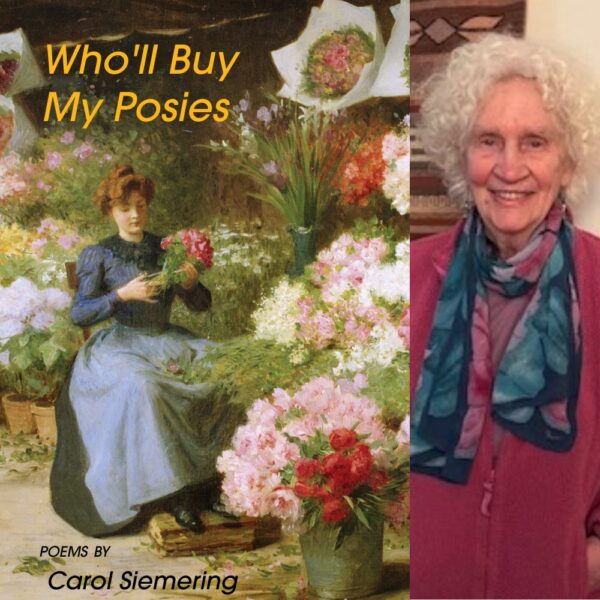Who'll Buy My Posies by Carol Siemering