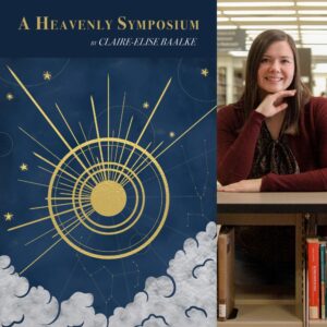 A Heavenly Symposium by Claire-Elise Baalke