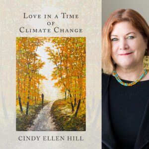 Love in a Time of Climate Change by Cindy Ellen Hill