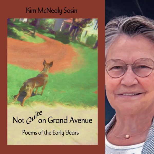 Not Quite on Grand Avenue: Poems of the Early Years by Kim McNealy Sosin